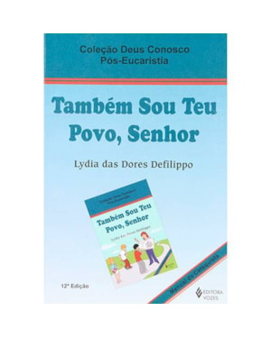 TAMBÉM SOU TEU POVO, SENHOR - CATEQUISTA: PÓS-EUCARISTIA