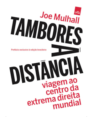 TAMBORES À DISTÂNCIA: VIAGEM AO CENTRO DA EXTREMA DIREITA MUNDIAL