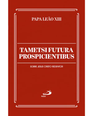 Tametsi Futura Prospicientibus: Sobre Jesus Cristo Redentor