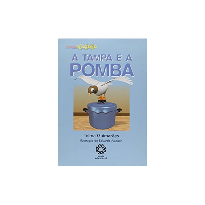 TAMPA E A POMBA, A - COL. AMARELINHA - 1
