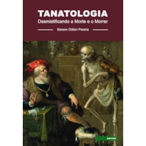 TANATOLOGIA: DESMISTIFICANDO A MORTE E O MORRER