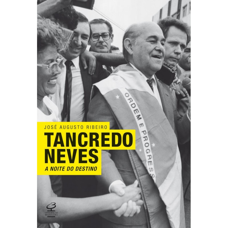 TANCREDO NEVES: A NOITE DO DESTINO: A NOITE DO DESTINO