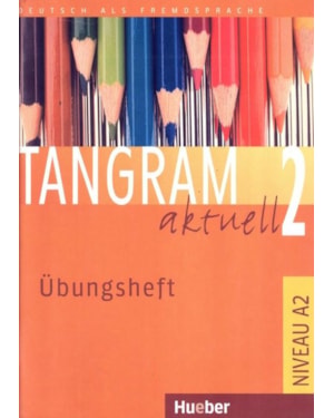 TANGRAM AKTUELL 2 UBUNGSHEFT - NIVEAU A2