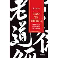 TAO TE CHING: O LIVRO DO CAMINHO E DA VIRTUDE (DAO DE JING)
