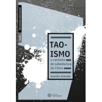 TAOISMO:: O CAMINHO DE SABEDORIA DA CHINA