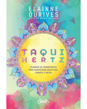 TAQUI-HERTZ: PLANNER DE FERRAMENTAS PARA MANIFESTAR OBJETIVOS, SONHOS E METAS