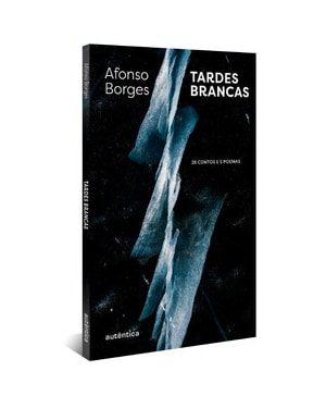 TARDES BRANCAS: 26 CONTOS E 5 POEMAS