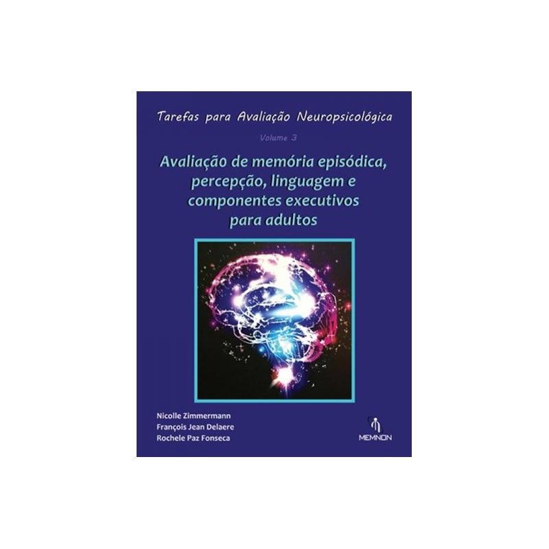 TAREFAS PARA AVALIAÇÃO NEUROPSICOLÓGICA (3): AVALIAÇÃO DE MEMÓRIA EPISÓDICA, PERCEPÇÃO, LINGUAGEM...