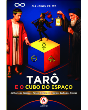 Tarô e o cubo do espaço: As chaves de acesso aos portais de sabedoria mágica e oculta dos Arcanos: Descubra o Tarô como uma ferramenta de autoconhecimento onde os Arcanos vivem e revelam os mistérios do caminho da alma.