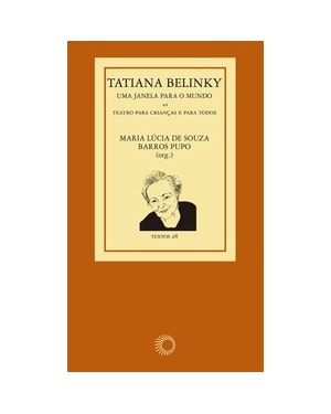 TATIANA BELINKY: UMA JANELA PARA O MUNDO: TEATRO PARA AS CRIANÇAS E PARA TODOS