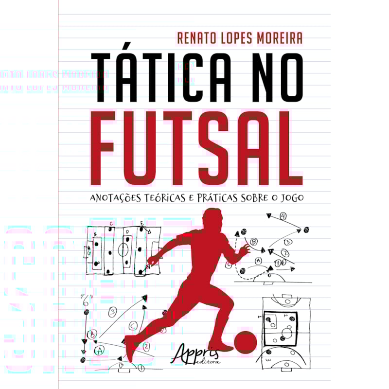 TÁTICA NO FUTSAL: ANOTAÇÕES TEÓRICAS E PRÁTICAS SOBRE O JOGO