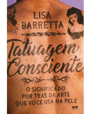 TATUAGEM CONSCIENTE: O SIGNIFICADO POR TRÁS DA ARTE QUE VOCÊ USA NA PELE