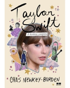 TAYLOR SWIFT - A HISTÓRIA COMPLETA + BRINDES