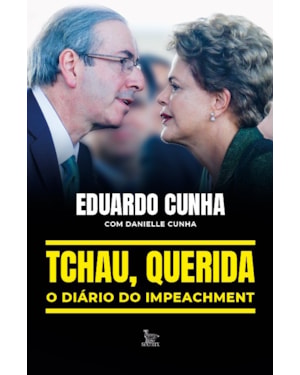 TCHAU, QUERIDA: O DIÁRIO DO IMPEACHMENT