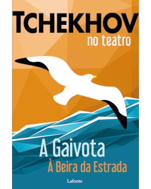 TCHEKHOV NO TEATRO: A GAIVOTA À BEIRA DA ESTRADA