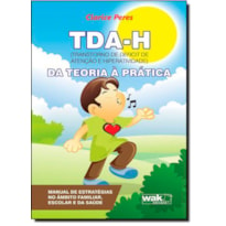 TDA-H (TRANSTORNO DE DEFICIT DE ATENCAO E HIPERATIVIDADE) - DA TEORIA A PRA