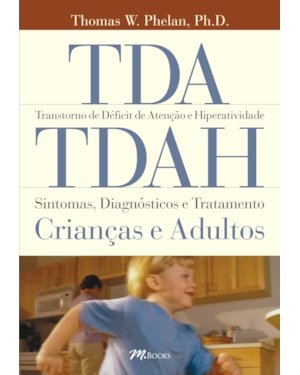 Tda/tdah - transtorno de déficit de atenção e hiperatividade - sintomas, diagnósticos e tratamentos: crianças e adultos