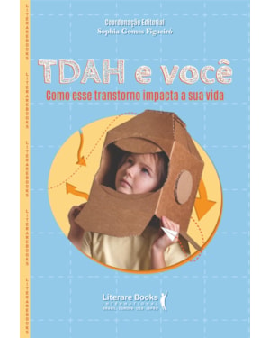 TDAH E VOCÊ: COMO ESSE TRANSTORNO IMPACTA A SUA VIDA