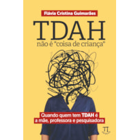 TDAH não é "coisa de criança" - Quando quem tem TDAH é a mãe, professora e pesquisadora