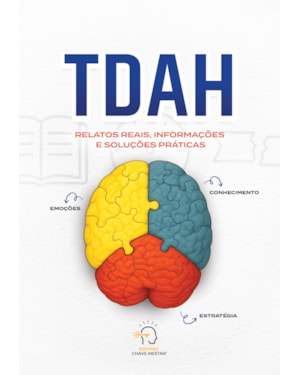 TDAH: Relatos reais, informações e soluções práticas