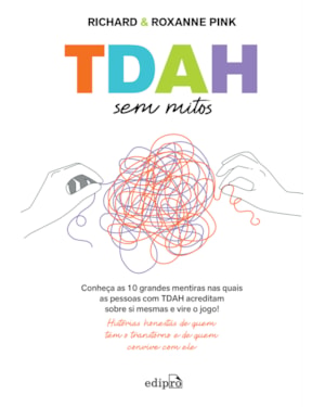 TDAH SEM MITOS: CONHEÇA AS 10 GRANDES MENTIRAS NAS QUAIS AS PESSOAS COM TDAH ACREDITAM SOBRE SI MESMAS E VIRE O JOGO!