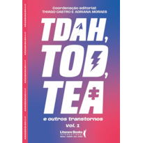 TDAH, TOD, TEA e outros transtornos - Vol. I
