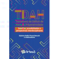 TDAH Transtorno de Déficit de Atenção/Hiperatividade: desafios, possibilidades e perspectivas interdisciplinares