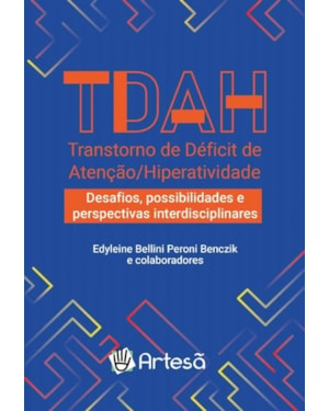 TDAH Transtorno de Déficit de Atenção/Hiperatividade: desafios, possibilidades e perspectivas interdisciplinares