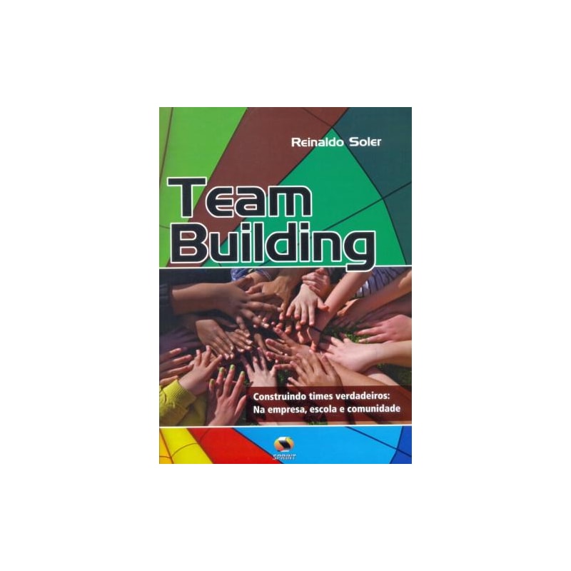 Team building. construindo times verdadeiros. na empresa, escola e comunidade