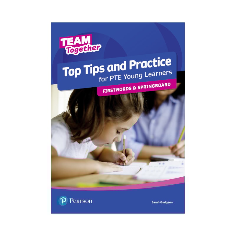 TEAM TOGETHER ALL LEVELS TOP TIPS AND PRACTICE FOR PTE YOUNG LEARNERS FIRSTWORDS AND SPRINGBOARD