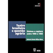 TEATRO BRASILEIRO E QUESTÃO AGRÁRIA: SÍNTESE E RUPTURA ENTRE 1955 E 1965