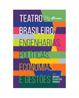 Teatro brasileiro: engenharias, políticas, economias e gestões