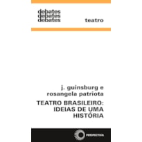 TEATRO BRASILEIRO: IDEIAS DE UMA HISTÓRIA