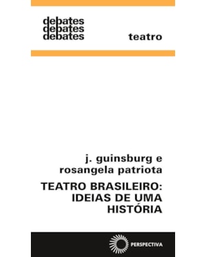 TEATRO BRASILEIRO: IDEIAS DE UMA HISTÓRIA