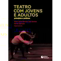 TEATRO COM JOVENS E ADULTOS - PRINCÍPIOS E PRÁTICAS