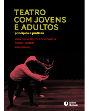 TEATRO COM JOVENS E ADULTOS - PRINCÍPIOS E PRÁTICAS