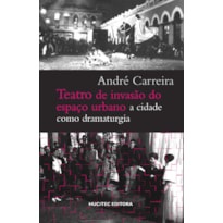 TEATRO DE INVASÃO DO ESPAÇO URBANO: A CIDADE COMO DRAMATURGIA