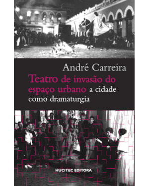 TEATRO DE INVASÃO DO ESPAÇO URBANO: A CIDADE COMO DRAMATURGIA