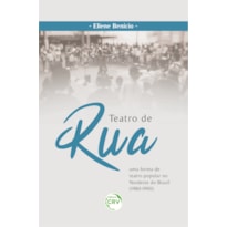 TEATRO DE RUA: UMA FORMA DE TEATRO POPULAR NO NORDESTE DO BRASIL (1980 - 1990)