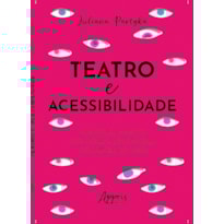 TEATRO E ACESSIBILIDADE: MEDIAÇÕES E PRÁTICAS COM ATORES E ESPECTADORES COM DEFICIÊNCIA VISUAL