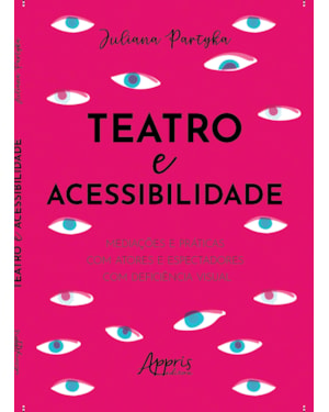 TEATRO E ACESSIBILIDADE: MEDIAÇÕES E PRÁTICAS COM ATORES E ESPECTADORES COM DEFICIÊNCIA VISUAL