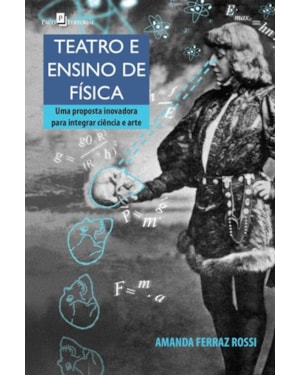 Teatro e ensino de física: Uma proposta inovadora para integrar ciência e arte