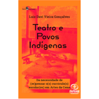 Teatro e Povos Indígenas: Da necessidade de (re)pensar o(s) currículo(s) escolar(es) em Artes da Cena