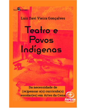 Teatro e Povos Indígenas: Da necessidade de (re)pensar o(s) currículo(s) escolar(es) em Artes da Cena