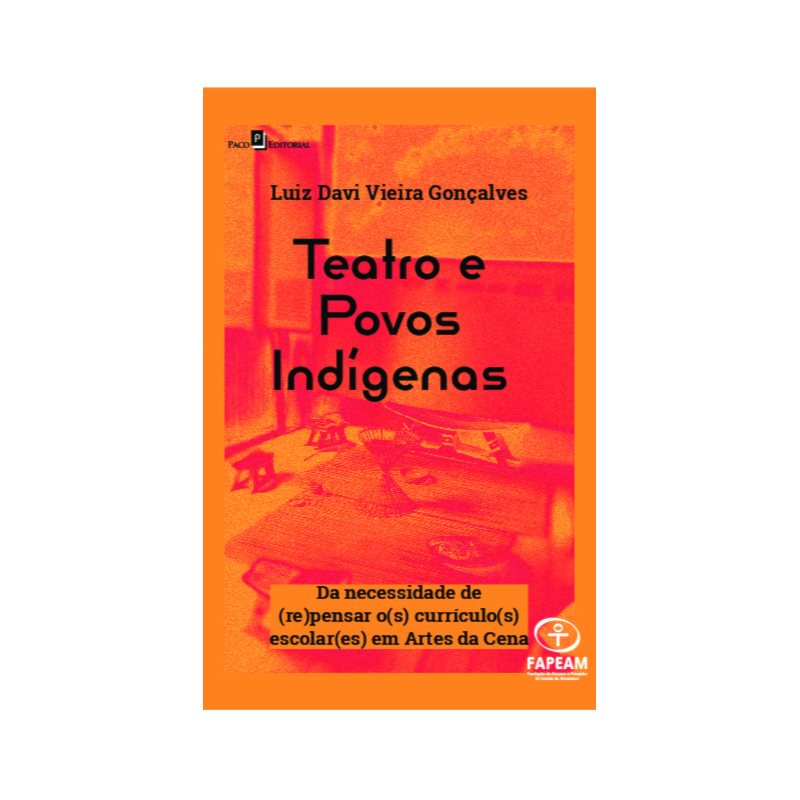 Teatro e Povos Indígenas: Da necessidade de (re)pensar o(s) currículo(s) escolar(es) em Artes da Cena