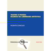 TEATRO E PRISÃO - DILEMAS DA LIBERDADE ARTÍSTICA