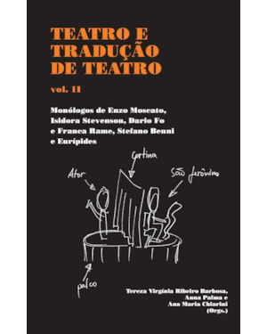 TEATRO E TRADUÇÃO DE TEATRO - VOL. 2: MONÓLOGOS DE ENZO MOSCATO, ISIDORA STEVENSON, DARIO FO E FRANCA RAME, STEFANO BENNI E EURÍPEDES