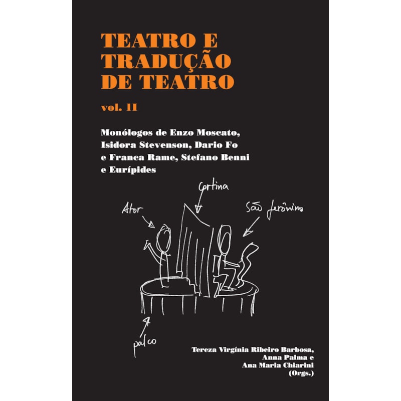 TEATRO E TRADUÇÃO DE TEATRO - VOL. 2: MONÓLOGOS DE ENZO MOSCATO, ISIDORA STEVENSON, DARIO FO E FRANCA RAME, STEFANO BENNI E EURÍPEDES