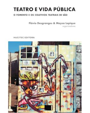 TEATRO E VIDA PÚBLICA: O FOMENTO E OS COLETIVOS TEATRAIS DE SÃO PAULO