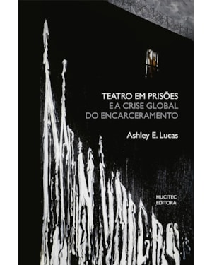 TEATRO EM PRISÕES E A CRISE GLOBAL DO ENCARCERAMENTO